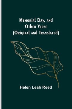 Memorial Day, and Other Verse (Original and Translated) - Reed, Helen Leah