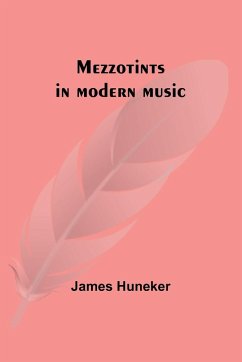 Mezzotints in modern music; Brahms, Tschaïkowsky, Chopin, Richard Strauss, Liszt and Wagner - Huneker, James