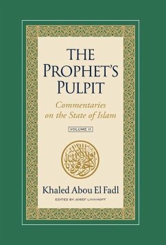 The Prophet's Pulpit: Commentaries on the State of Islam Volume II - Abou El Fadl, Khaled