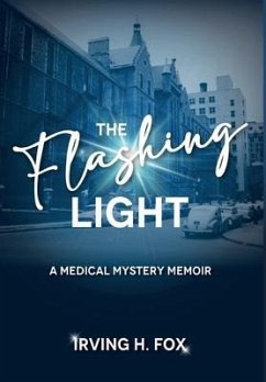 The Flashing Light: A Medical Mystery Memoir - Fox, Irving