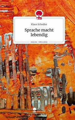 Sprache macht lebendig. Life is a Story - story.one - Schedler, Klaus