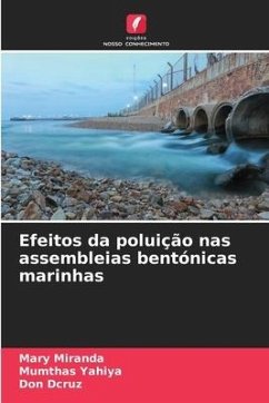Efeitos da poluição nas assembleias bentónicas marinhas - Miranda, Mary;Yahiya, Mumthas;Dcruz, Don
