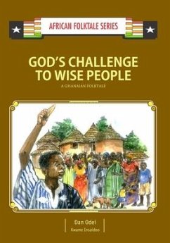 God's Challenge to Wise People: A Ghanaian Folktale - Insaidoo, Kwame; Odei, Dan
