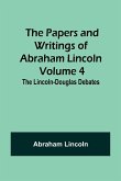 The Papers and Writings of Abraham Lincoln - Volume 4