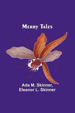 Merry Tales - Skinner, Ada M.; Skinner, Eleanor L.