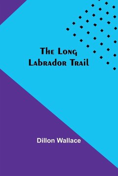 The Long Labrador Trail - Wallace, Dillon