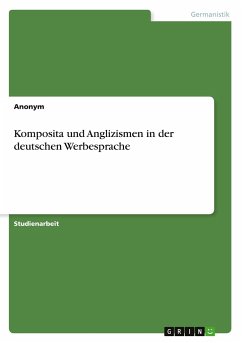 Komposita und Anglizismen in der deutschen Werbesprache - Anonymous