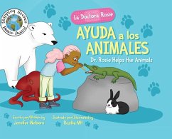 La Doctora Rosie Ayuda a los Animales: Dr. Rosie Helps the Animals - Welborn, Jennifer