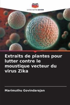 Extraits de plantes pour lutter contre le moustique vecteur du virus Zika - Govindarajan, Marimuthu