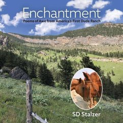 Enchantment: Poems of Awe from America's First Dude Ranch - Stalzer, Steven