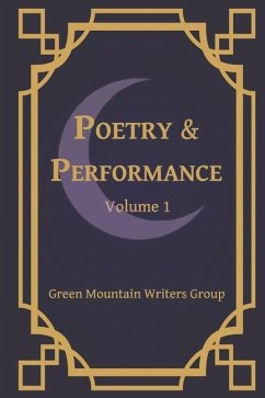 Poetry & Performance: Volume 1 - Writers Group, Green Mountain; Witte, Darlene
