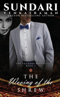 The Wooing of the Shrew: The Thakore Royals #3 - Sundari Venkatraman