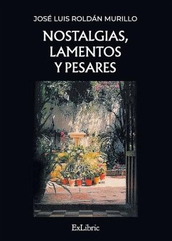 Nostalgias, lamentos y pesares - Roldán Murillo, José Luis