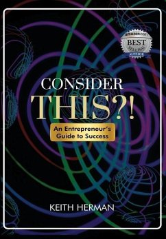 Consider this?!: An Entrepreneur's Guide to Success - Herman, Keith