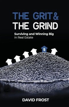The Grit and the Grind: Surviving and Winning Big in Real Estate - Frost, David