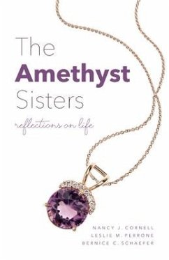 The Amethyst Sisters: Reflections on Life - Perrone, Leslie M.; Cornell, Nancy J.; Schaefer, Bernice C.