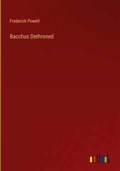 Bacchus Dethroned - Powell, Frederick