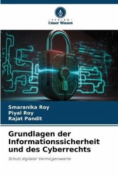 Grundlagen der Informationssicherheit und des Cyberrechts - Roy, Smaranika;Roy, Piyal;Pandit, Rajat