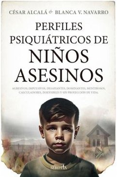 Perfiles Psiquiátricos de Niños Asesinos - Alcala Gimenez, Cesar