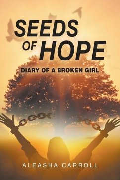 Seeds Of Hope: Diary of a Broken Girl - Carroll, Aleasha