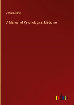 A Manual of Psychological Medicine - Bucknill, John