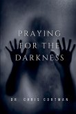 Praying for the Darkness