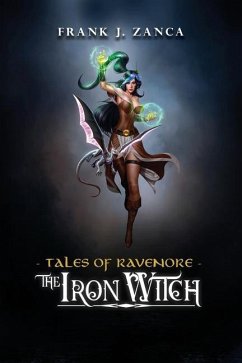 The Iron Witch: Tales of Ravenore - Zanca, Frank J.