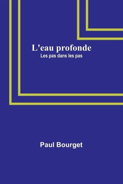 L'eau profonde; Les pas dans les pas - Bourget, Paul