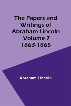 The Papers and Writings of Abraham Lincoln - Volume 7 - Lincoln, Abraham