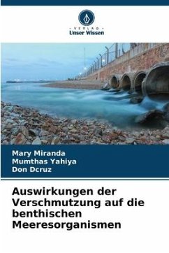 Auswirkungen der Verschmutzung auf die benthischen Meeresorganismen - Miranda, Mary;Yahiya, Mumthas;Dcruz, Don