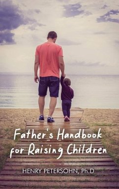Father's Handbook for Raising Children - Petersohn, Henry