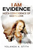 I Am Evidence: Not A Coincidence Of God's Love