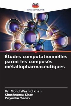 Études computationnelles parmi les composés métallopharmaceutiques - Washid khan, Dr. Mohd;Khan, Khushnuma;YADAV, PRIYANKA