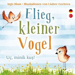 Flieg kleiner Vogel - Uc, minik kus - Blum, Ingo