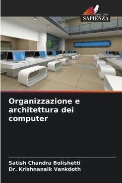 Organizzazione e architettura dei computer - Bolishetti, Satish Chandra;Vankdoth, Dr. Krishnanaik