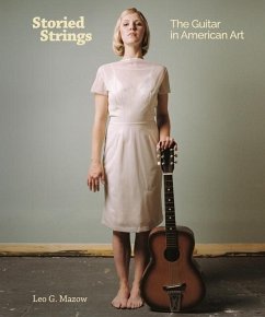 Storied Strings: The Guitar in American Art - Mazow, Leo G.