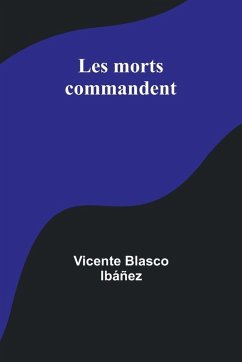 Les morts commandent - Ibáñez, Vicente Blasco