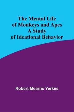 The Mental Life of Monkeys and Apes - Yerkes, Robert Mearns