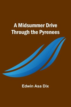 A Midsummer Drive Through the Pyrenees - Dix, Edwin Asa