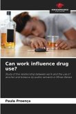 Can work influence drug use?