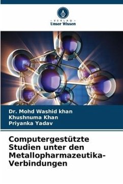 Computergestützte Studien unter den Metallopharmazeutika-Verbindungen - Washid khan, Dr. Mohd;Khan, Khushnuma;YADAV, PRIYANKA