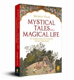 Mystical Tales for a Magical Life: 11 Unheard Fantastic Vedic Stories - Vilas, Shubha