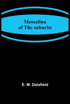Messalina of the suburbs - Delafield, E. M.