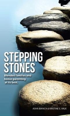 Stepping Stones: Blended Families and Bonus Parenting at Its Best - Bianca, Asha; Valk, Kristine E.