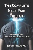 The Complete Neck Pain Toolkit: A Practical Guide to Finding Your Unique Solution
