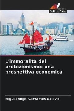 L'immoralità del protezionismo: una prospettiva economica - Cervantes Galaviz, Miguel Angel