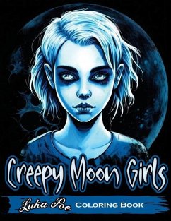 Creepy Moon Girls: Unleash Your Inner Artist and Explore the Dark Side with Creepy Moon Girls Coloring Book - Poe, Luka
