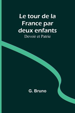 Le tour de la France par deux enfants; Devoir et Patrie - Bruno, G.