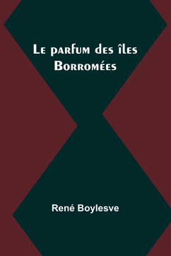 Le parfum des îles Borromées - Boylesve, René