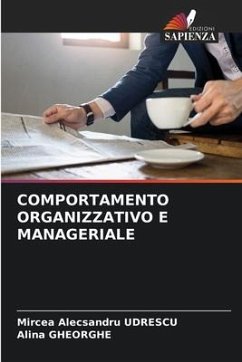 COMPORTAMENTO ORGANIZZATIVO E MANAGERIALE - UDRESCU, Mircea Alecsandru;Gheorghe, Alina